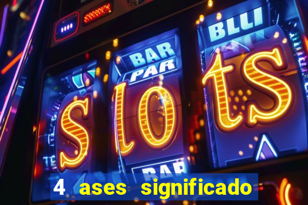 4 ases significado significado 4