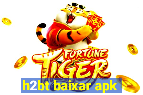 h2bt baixar apk