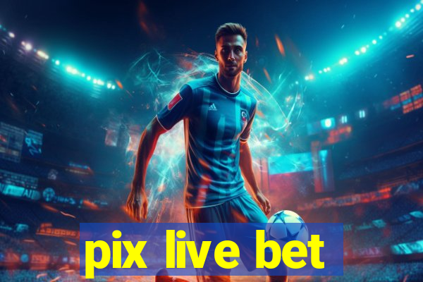 pix live bet