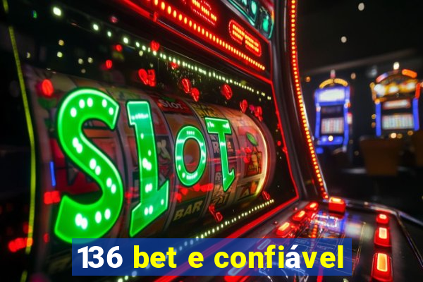 136 bet e confiável