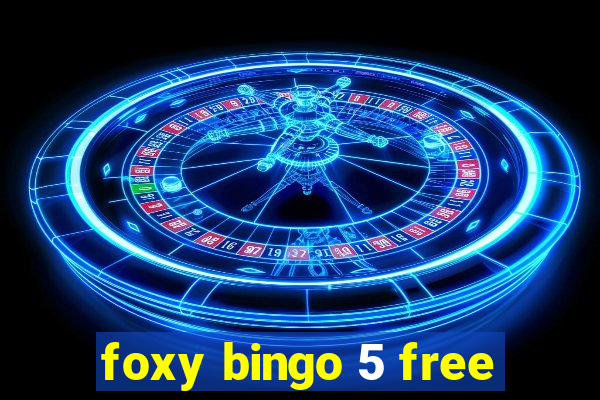 foxy bingo 5 free