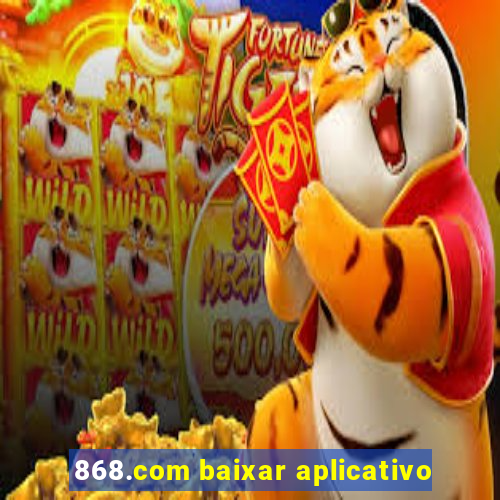 868.com baixar aplicativo