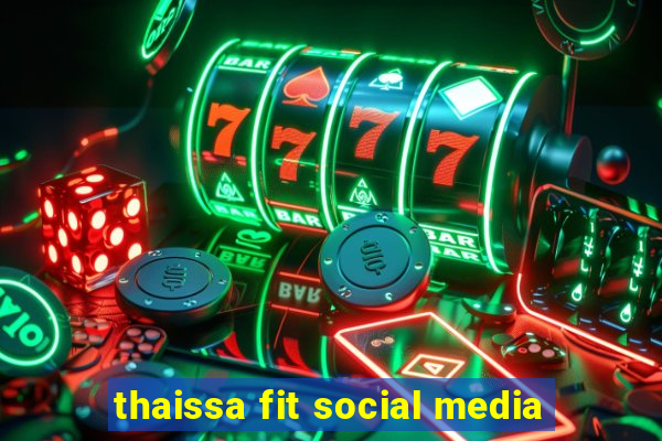 thaissa fit social media