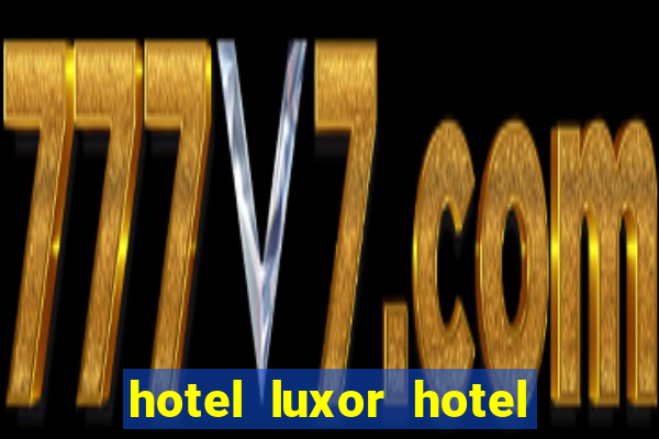 hotel luxor hotel and casino