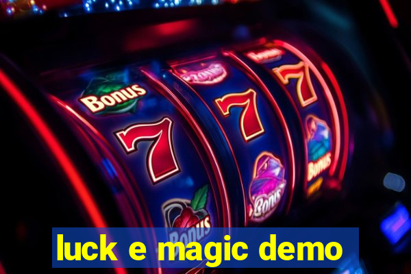 luck e magic demo