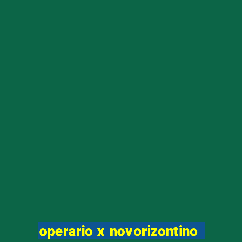 operario x novorizontino