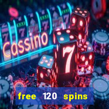 free 120 spins online casino