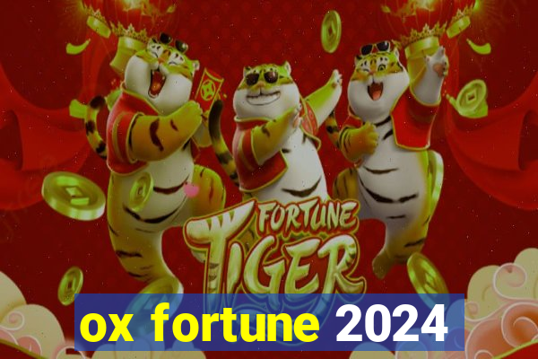 ox fortune 2024