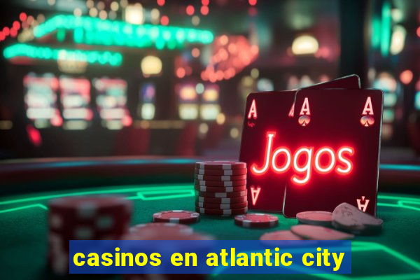 casinos en atlantic city