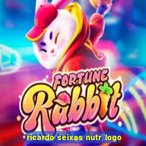 ricardo seixas nutr贸logo