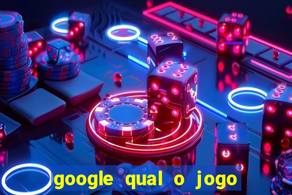 google qual o jogo de c****