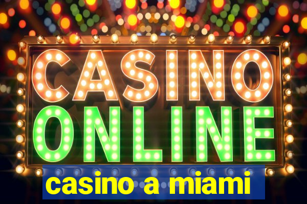 casino a miami