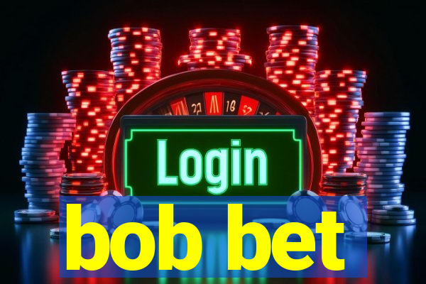 bob bet