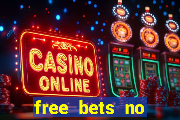 free bets no deposit casino