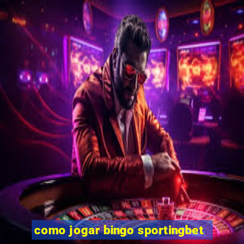 como jogar bingo sportingbet