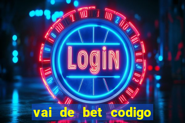 vai de bet codigo promocional gusttavo lima