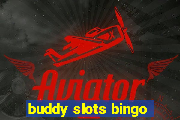 buddy slots bingo