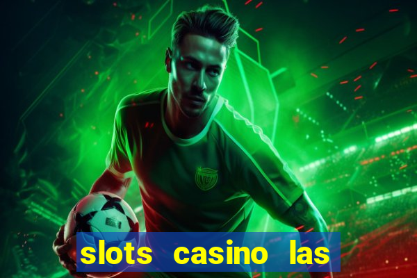 slots casino las vegas slots paga mesmo