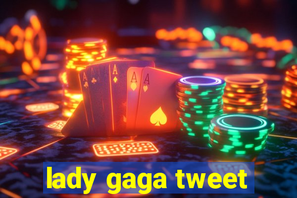 lady gaga tweet