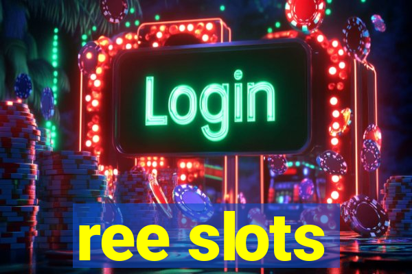 ree slots