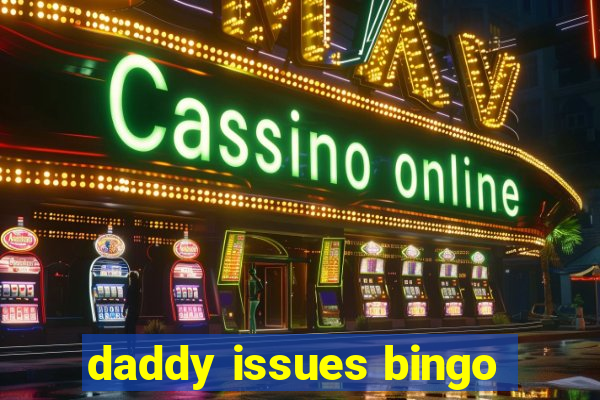 daddy issues bingo