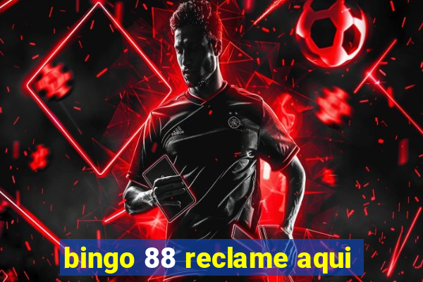 bingo 88 reclame aqui