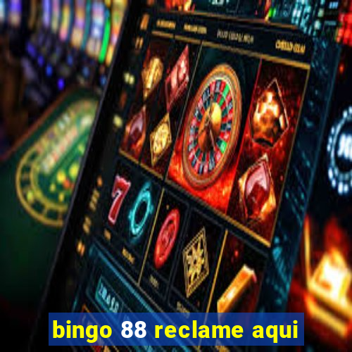 bingo 88 reclame aqui