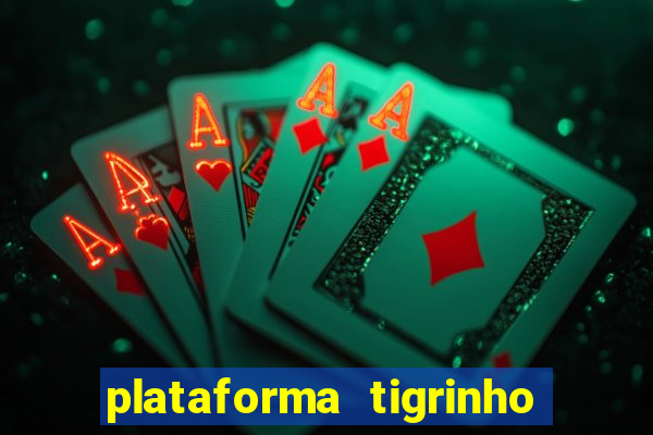 plataforma tigrinho com bonus de cadastro