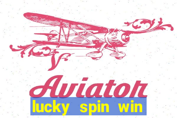 lucky spin win real money 2023