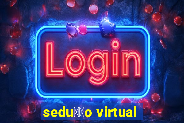 sedu莽茫o virtual