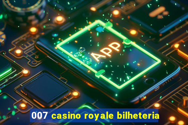 007 casino royale bilheteria