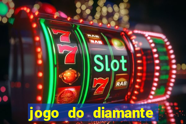 jogo do diamante para ganhar dinheiro