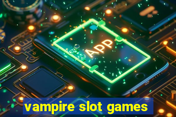 vampire slot games