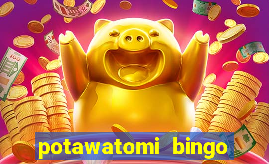 potawatomi bingo and casino