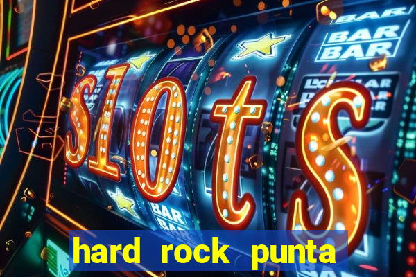 hard rock punta cana hotel and casino