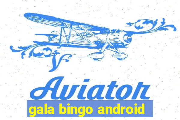 gala bingo android