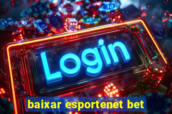 baixar esportenet bet