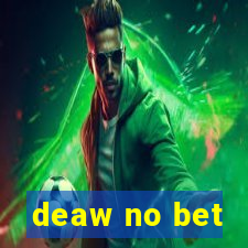 deaw no bet