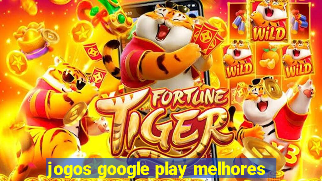 jogos google play melhores