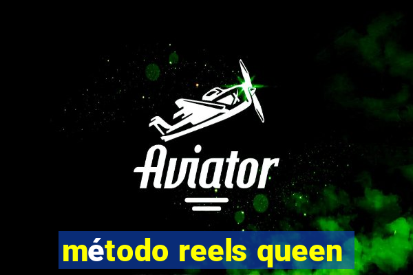 método reels queen