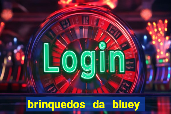 brinquedos da bluey e bingo