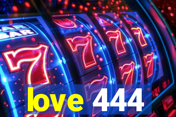 love 444