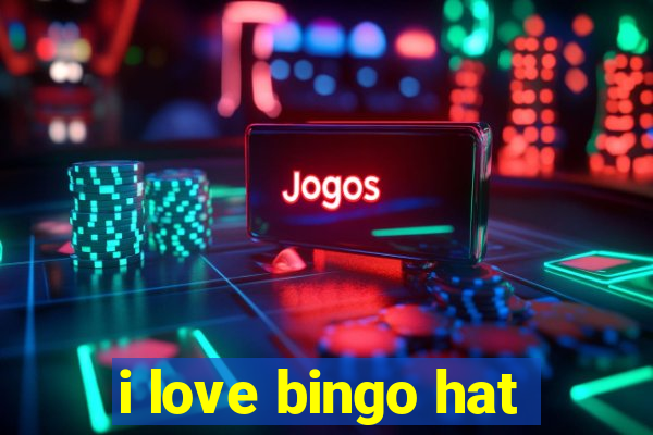 i love bingo hat