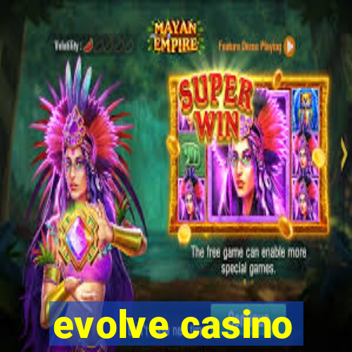 evolve casino