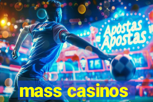 mass casinos