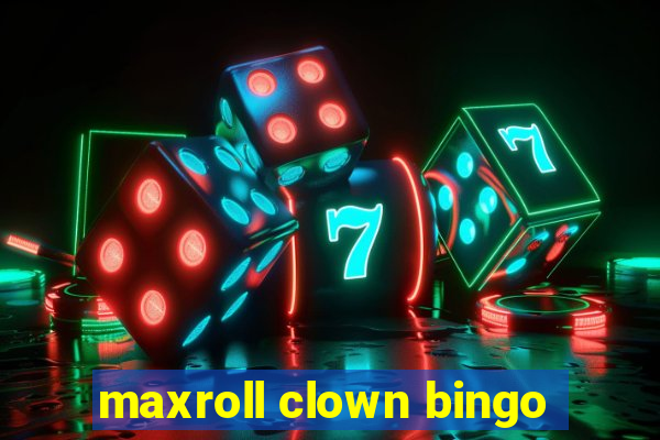 maxroll clown bingo