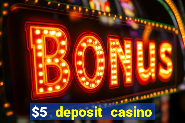 $5 deposit casino free spins