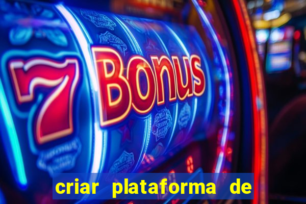 criar plataforma de jogos slots