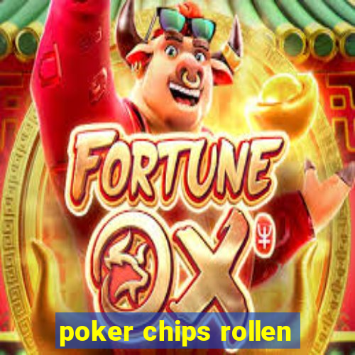 poker chips rollen