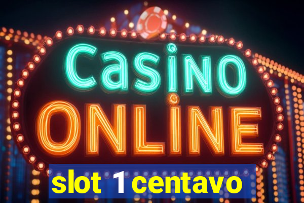 slot 1 centavo